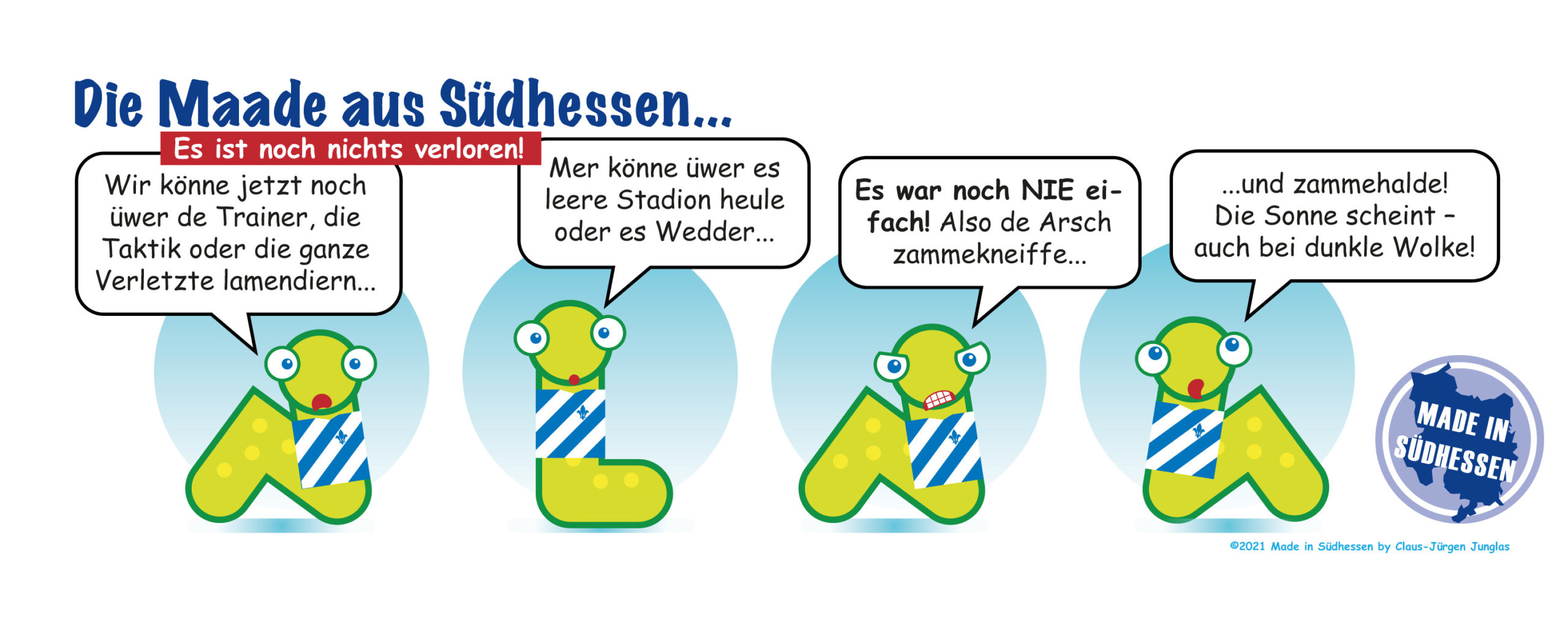 Die Maade aus Südhessen meint: Zammehalde!
