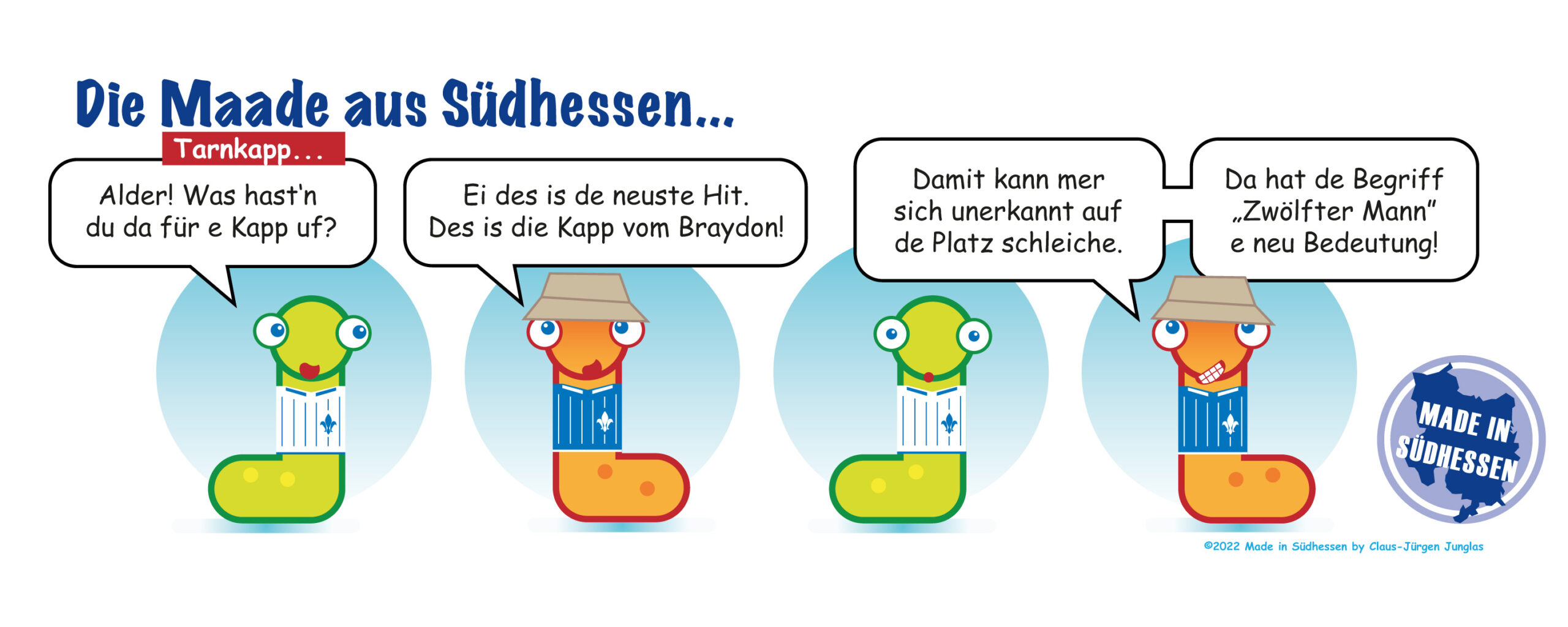 Die Maade aus Südhessen, ein Hut und der zwölfte Mann